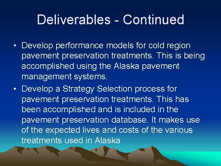 Deliverables - Continued • Develop performance models for cold region pavement preservation treatments. This