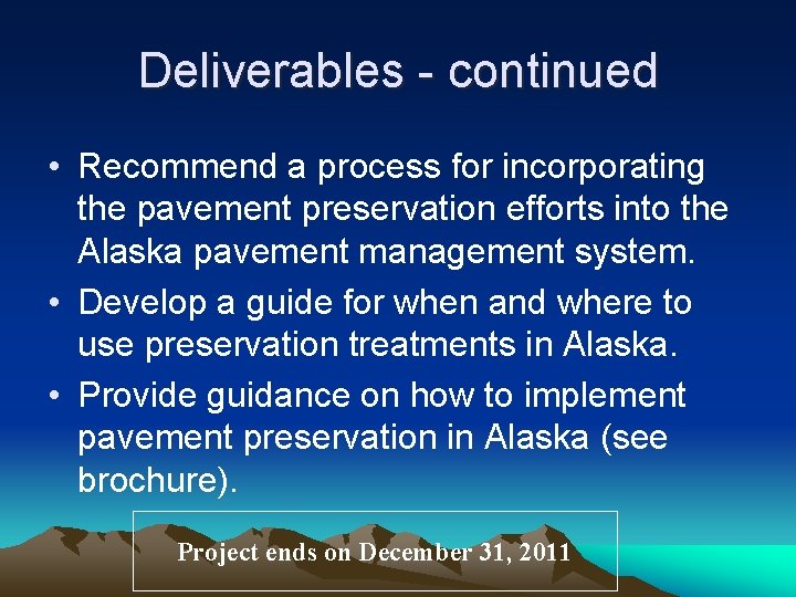 Deliverables - continued • Recommend a process for incorporating the pavement preservation efforts into