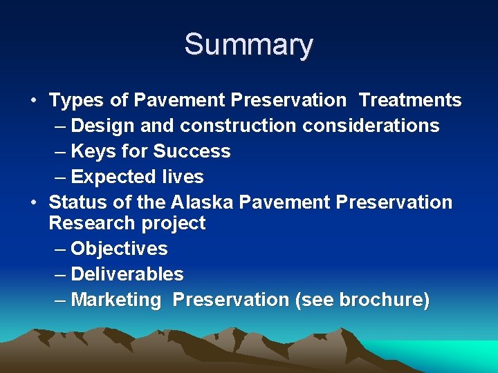 Summary • Types of Pavement Preservation Treatments – Design and construction considerations – Keys