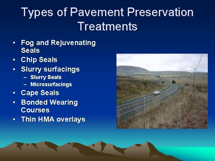 Types of Pavement Preservation Treatments • Fog and Rejuvenating Seals • Chip Seals •