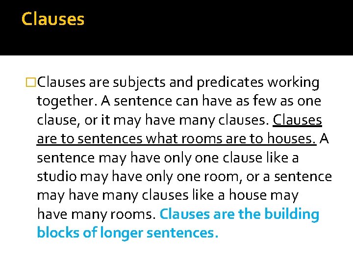 Clauses �Clauses are subjects and predicates working together. A sentence can have as few