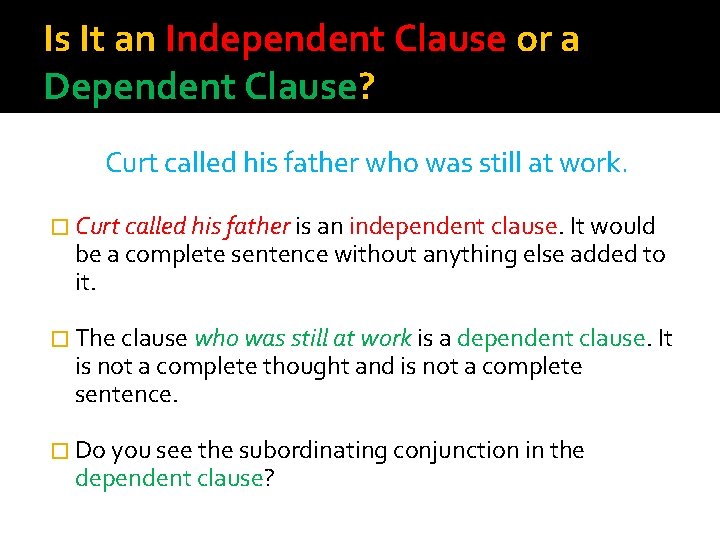 Is It an Independent Clause or a Dependent Clause? Curt called his father who