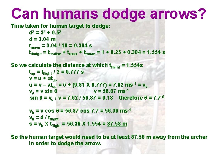 Can humans dodge arrows? Time taken for human target to dodge: d 2 =