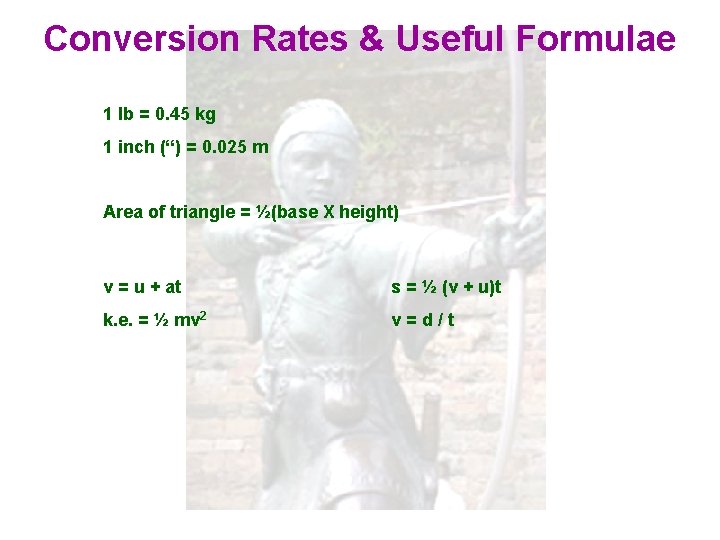 Conversion Rates & Useful Formulae 1 lb = 0. 45 kg 1 inch (“)