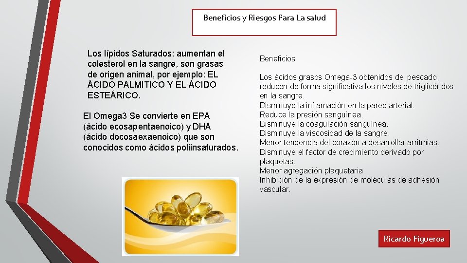 Beneficios y Riesgos Para La salud Los lípidos Saturados: aumentan el colesterol en la