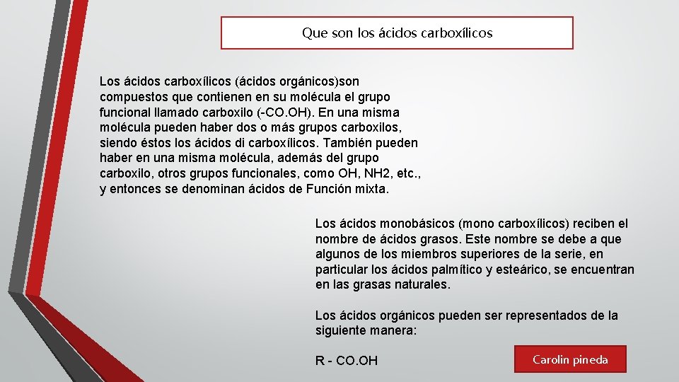 Que son los ácidos carboxílicos Los ácidos carboxílicos (ácidos orgánicos)son compuestos que contienen en