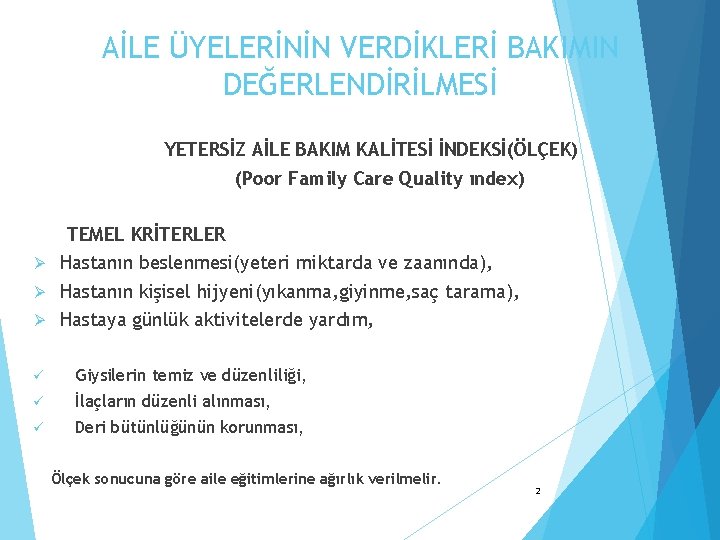 AİLE ÜYELERİNİN VERDİKLERİ BAKIMIN DEĞERLENDİRİLMESİ YETERSİZ AİLE BAKIM KALİTESİ İNDEKSİ(ÖLÇEK) (Poor Family Care Quality