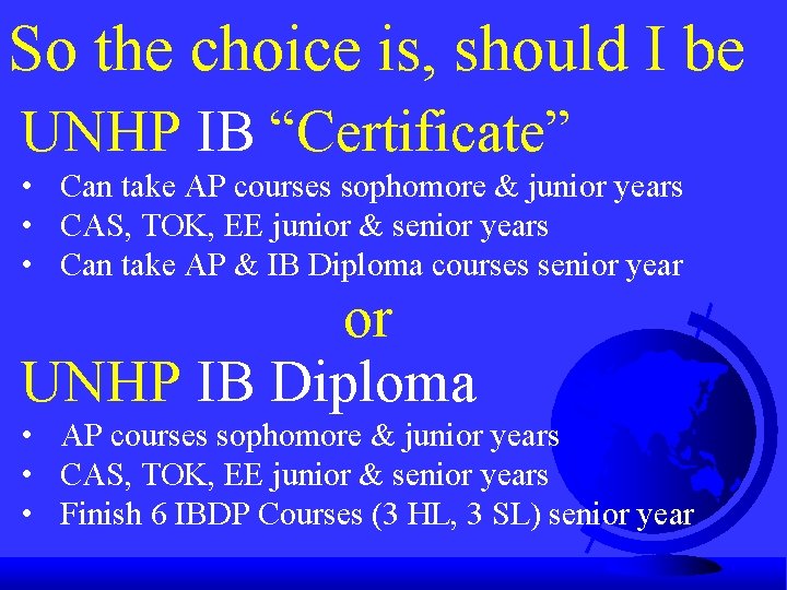 So the choice is, should I be UNHP IB “Certificate” • Can take AP