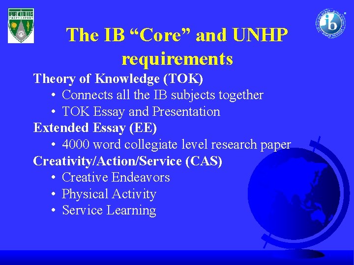 The IB “Core” and UNHP requirements Theory of Knowledge (TOK) • Connects all the