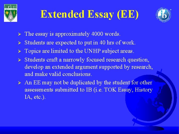 Extended Essay (EE) Ø Ø Ø The essay is approximately 4000 words. Students are