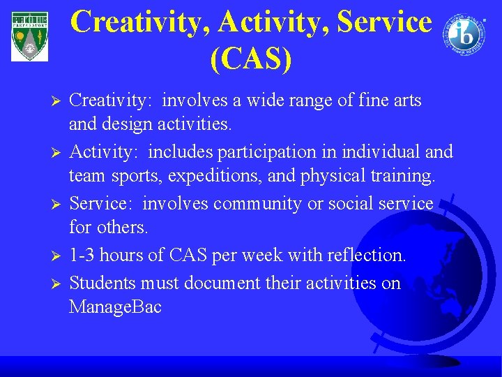 Creativity, Activity, Service (CAS) Ø Ø Ø Creativity: involves a wide range of fine