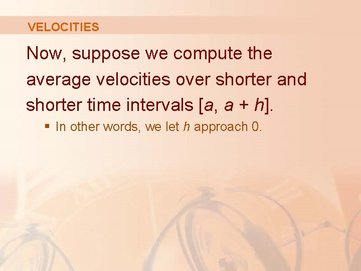 VELOCITIES Now, suppose we compute the average velocities over shorter and shorter time intervals