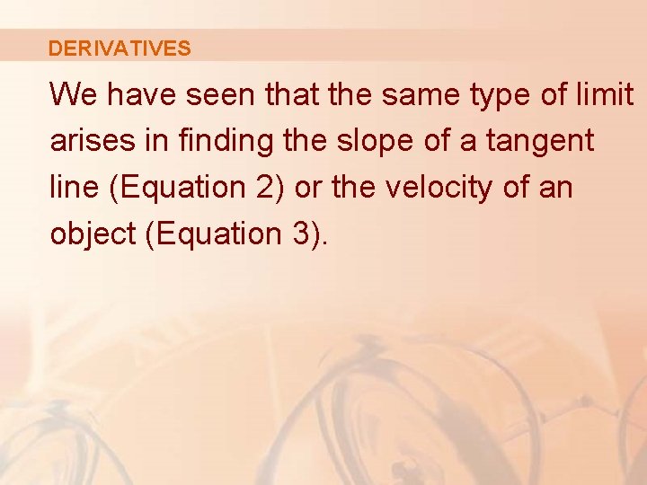 DERIVATIVES We have seen that the same type of limit arises in finding the DERIVATIVES We have seen that the same type of limit arises in finding the