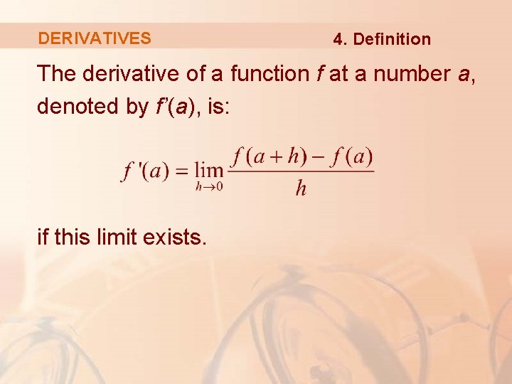DERIVATIVES 4. Definition The derivative of a function f at a number a, denoted DERIVATIVES 4. Definition The derivative of a function f at a number a, denoted