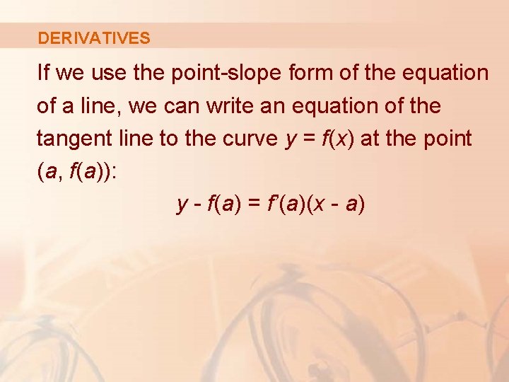 DERIVATIVES If we use the point-slope form of the equation of a line, we DERIVATIVES If we use the point-slope form of the equation of a line, we
