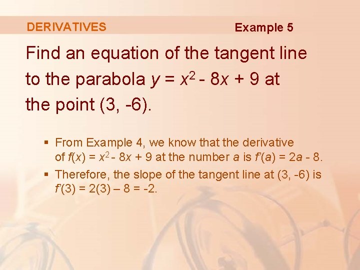 DERIVATIVES Example 5 Find an equation of the tangent line to the parabola y DERIVATIVES Example 5 Find an equation of the tangent line to the parabola y