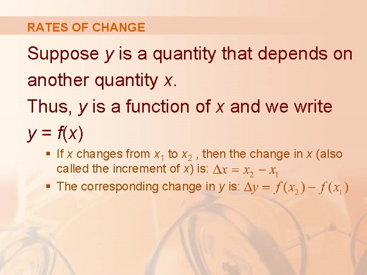 RATES OF CHANGE Suppose y is a quantity that depends on another quantity x.