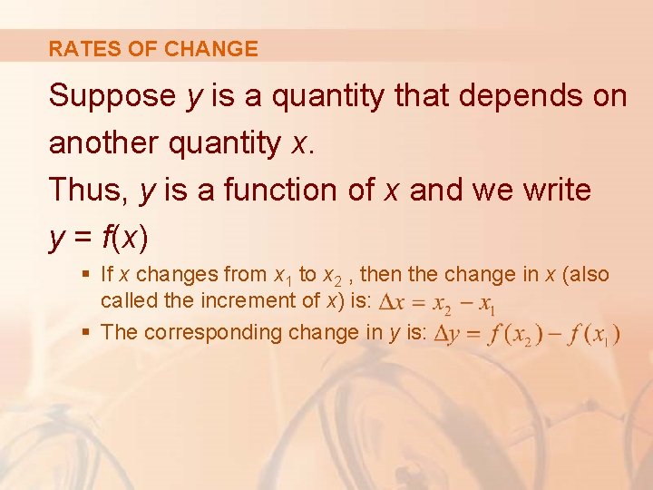 RATES OF CHANGE Suppose y is a quantity that depends on another quantity x. RATES OF CHANGE Suppose y is a quantity that depends on another quantity x.