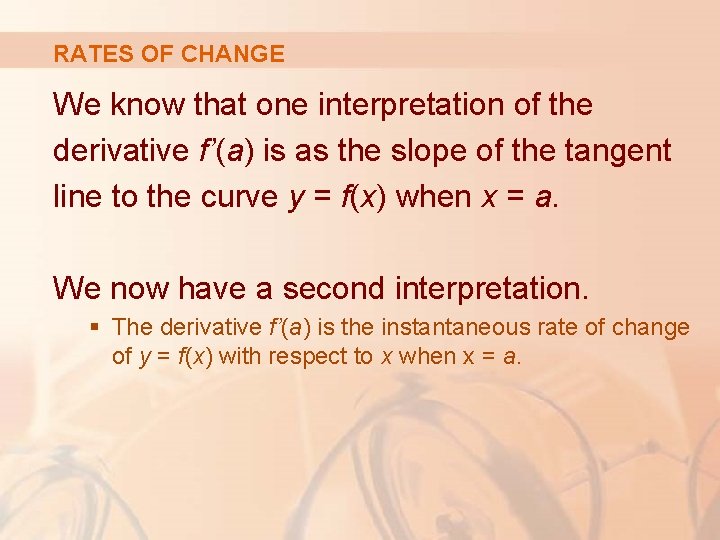 RATES OF CHANGE We know that one interpretation of the derivative f’(a) is as