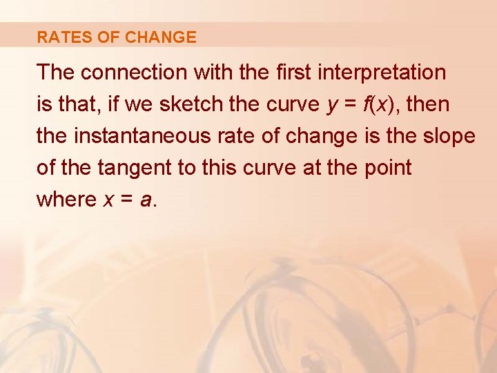 RATES OF CHANGE The connection with the first interpretation is that, if we sketch