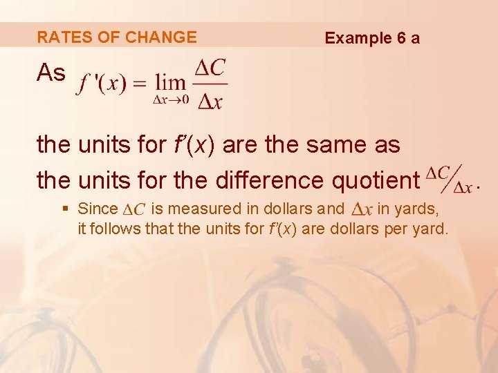 RATES OF CHANGE Example 6 a As the units for f’(x) are the same RATES OF CHANGE Example 6 a As the units for f’(x) are the same