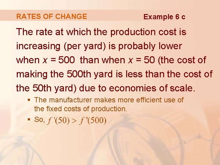 RATES OF CHANGE Example 6 c The rate at which the production cost is RATES OF CHANGE Example 6 c The rate at which the production cost is