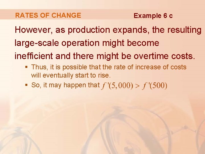 RATES OF CHANGE Example 6 c However, as production expands, the resulting large-scale operation