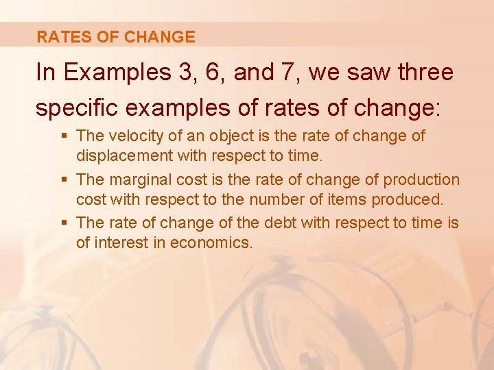 RATES OF CHANGE In Examples 3, 6, and 7, we saw three specific examples RATES OF CHANGE In Examples 3, 6, and 7, we saw three specific examples