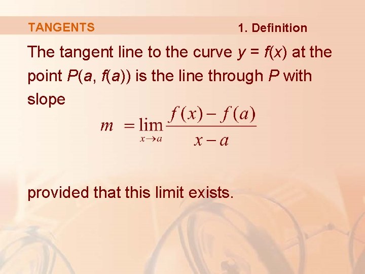 TANGENTS 1. Definition The tangent line to the curve y = f(x) at the TANGENTS 1. Definition The tangent line to the curve y = f(x) at the