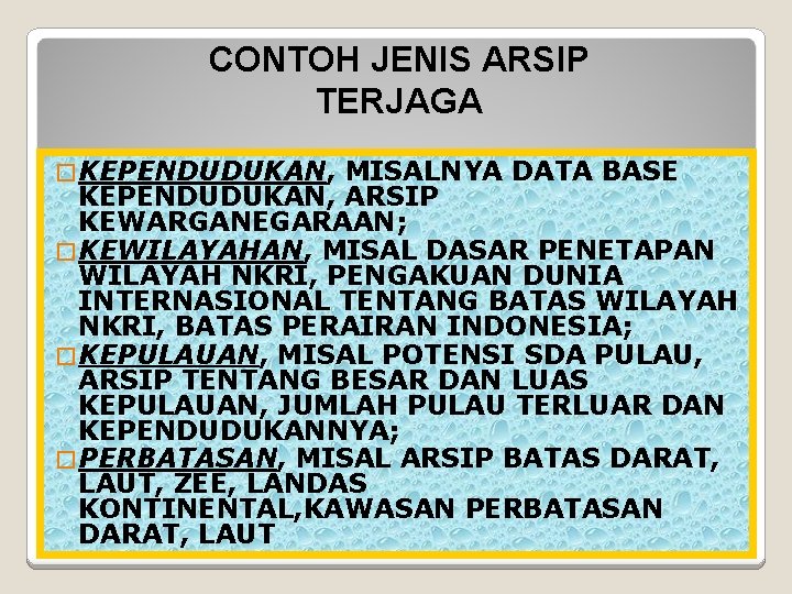 CONTOH JENIS ARSIP TERJAGA � KEPENDUDUKAN, MISALNYA DATA BASE KEPENDUDUKAN, ARSIP KEWARGANEGARAAN; � KEWILAYAHAN,