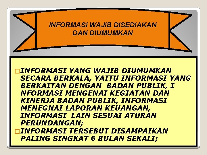 INFORMASI WAJIB DISEDIAKAN DIUMUMKAN � INFORMASI YANG WAJIB DIUMUMKAN SECARA BERKALA, YAITU INFORMASI YANG