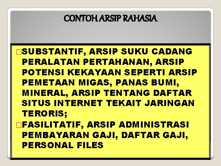 CONTOH ARSIP RAHASIA �SUBSTANTIF, ARSIP SUKU CADANG PERALATAN PERTAHANAN, ARSIP POTENSI KEKAYAAN SEPERTI ARSIP
