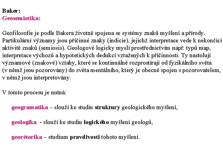 Baker: Geosemiotika: Geofilosofie je podle Bakera životně spojena se systémy znaků myšlení a přírody.