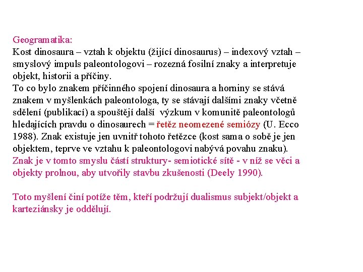 Geogramatika: Kost dinosaura – vztah k objektu (žijící dinosaurus) – indexový vztah – smyslový