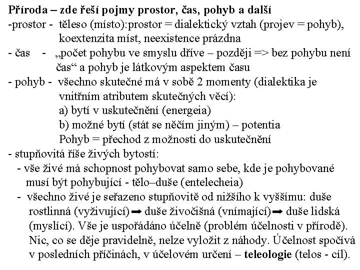 Příroda – zde řeší pojmy prostor, čas, pohyb a další -prostor - těleso (místo):