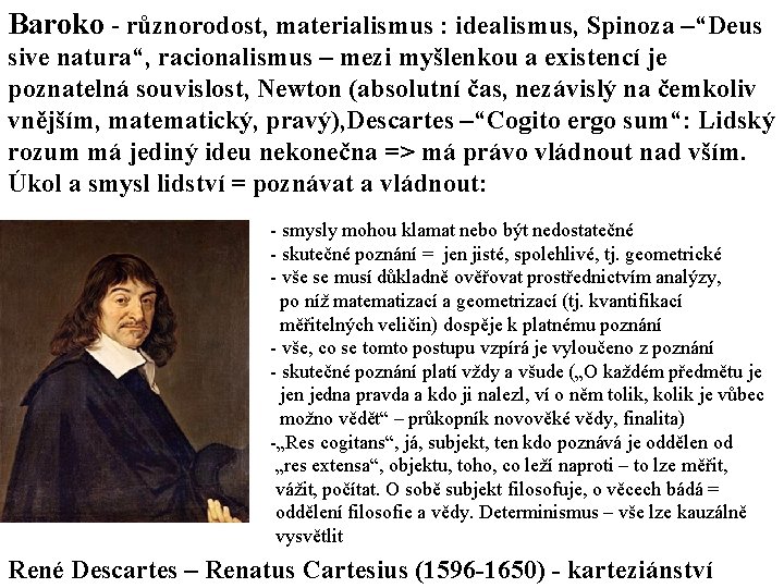 Baroko - různorodost, materialismus : idealismus, Spinoza –“Deus sive natura“, racionalismus – mezi myšlenkou