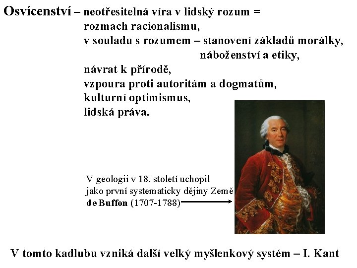 Osvícenství – neotřesitelná víra v lidský rozum = rozmach racionalismu, v souladu s rozumem