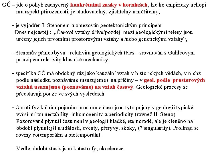 GČ – jde o pohyb zachycený konkrétními znaky v horninách, lze ho empiricky uchopi