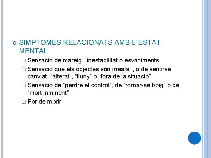  SIMPTOMES RELACIONATS AMB L´ESTAT MENTAL � Sensació de mareig, inestabilitat o esvaniments �