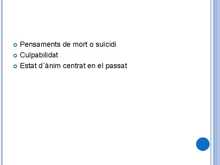 Pensaments de mort o suïcidi Culpabilidat Estat d´ànim centrat en el passat 