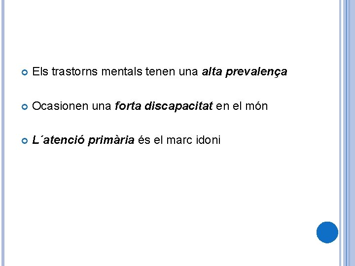  Els trastorns mentals tenen una alta prevalença Ocasionen una forta discapacitat en el