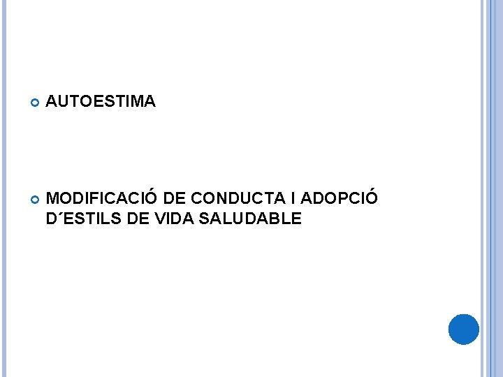  AUTOESTIMA MODIFICACIÓ DE CONDUCTA I ADOPCIÓ D´ESTILS DE VIDA SALUDABLE 
