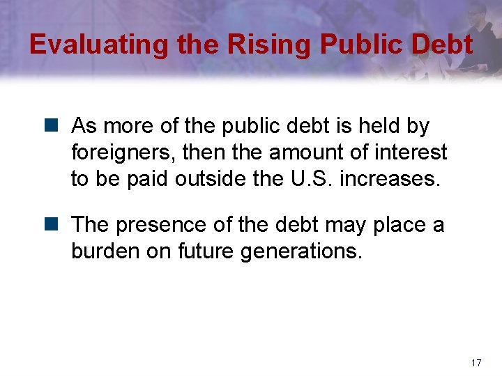 Evaluating the Rising Public Debt n As more of the public debt is held