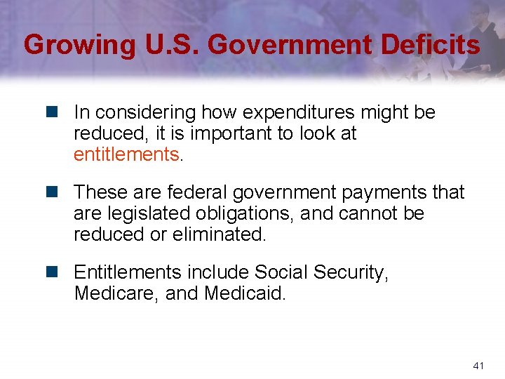 Growing U. S. Government Deficits n In considering how expenditures might be reduced, it