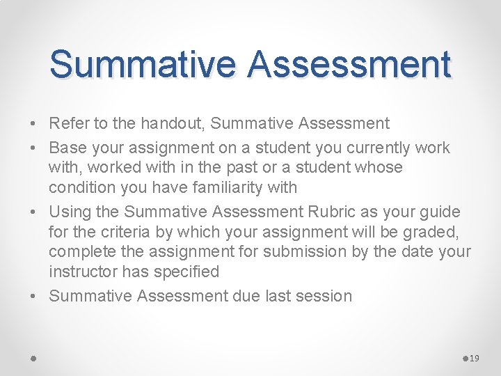 Summative Assessment • Refer to the handout, Summative Assessment • Base your assignment on