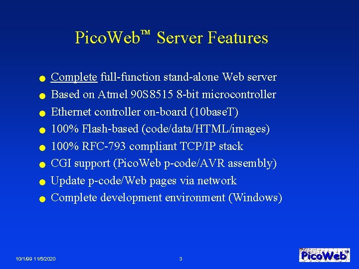 Pico. Web Server Features TM n n n n Complete full-function stand-alone Web server