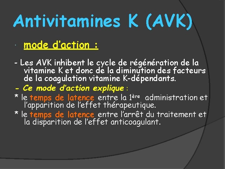 Antivitamines K (AVK) mode d’action : - Les AVK inhibent le cycle de régénération