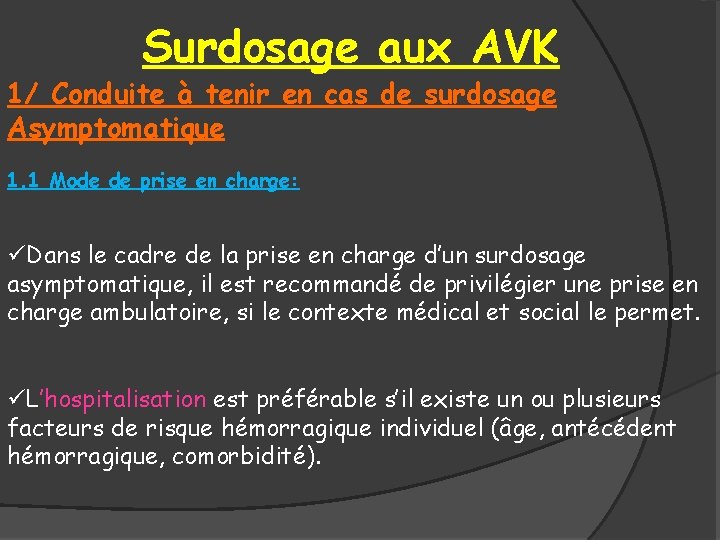 Surdosage aux AVK 1/ Conduite à tenir en cas de surdosage Asymptomatique 1. 1