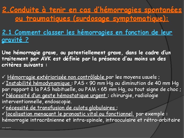 2. Conduite à tenir en cas d’hémorragies spontanées ou traumatiques (surdosage symptomatique): 2. 1