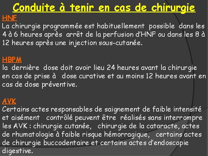 Conduite à tenir en cas de chirurgie HNF La chirurgie programmée est habituellement possible